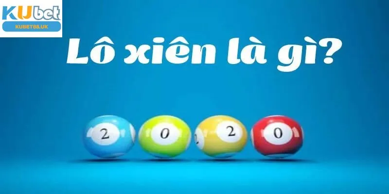 Những thông tin chính giới thiệu chi tiết cho bạn về lô xiên KUBET88