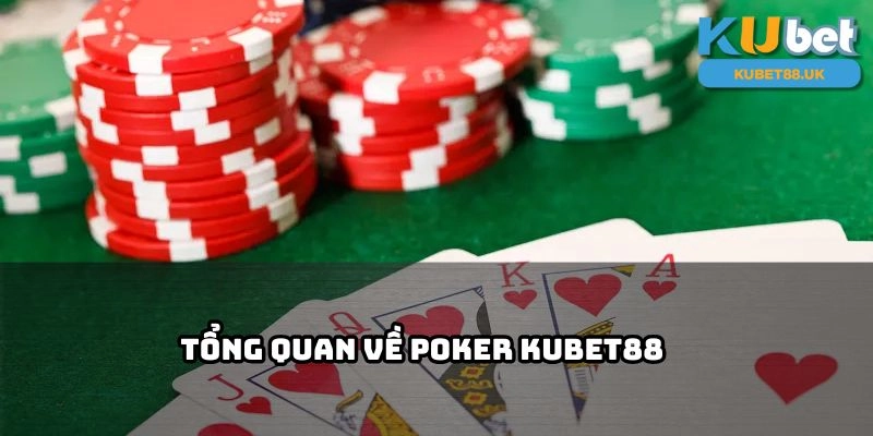 Khám phá những điểm nổi bật của Poker Kubet88 – sân chơi đỉnh cao dành cho cao thủ